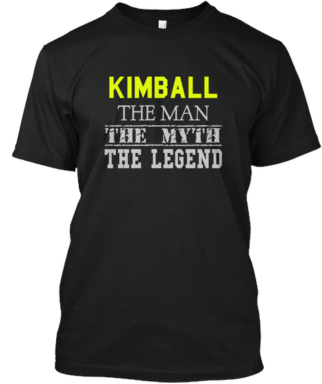 Kimball The Man
The Myth
The Legend Black T-Shirt Front