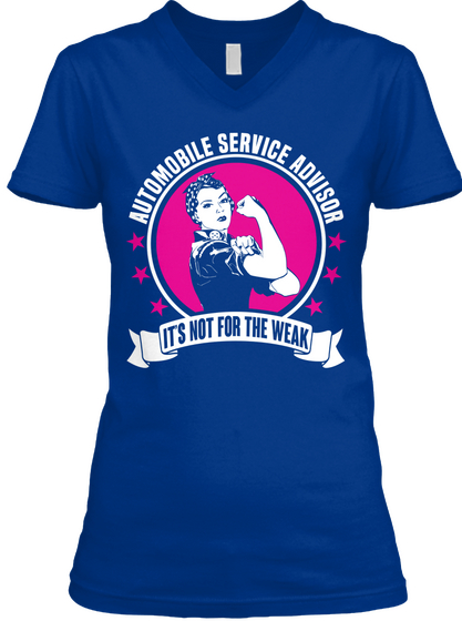 Automobile Service Advisor It's Not For The Weak True Royal T-Shirt Front