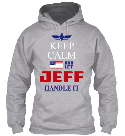 Keep Calm And Let Jeff Handle It Sport Grey T-Shirt Front