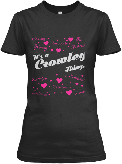 Caring Supportive Fun Honest Protective Strong Creative Listener Companion Loving It's A Crowley Thing... Black Camiseta Front