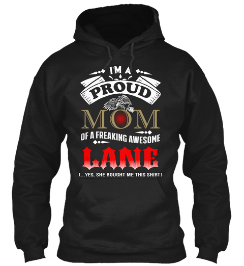 I'm A Proud Mom Of A Freaking Awesome Lane (...Yes, She Bought Me This Shirt ) Black Camiseta Front