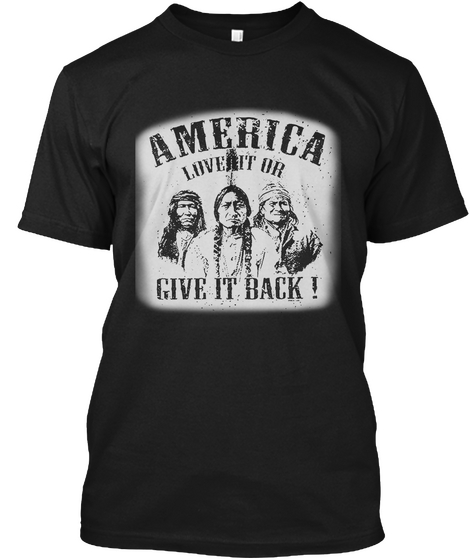 America Love It Or Give It Back! Black T-Shirt Front