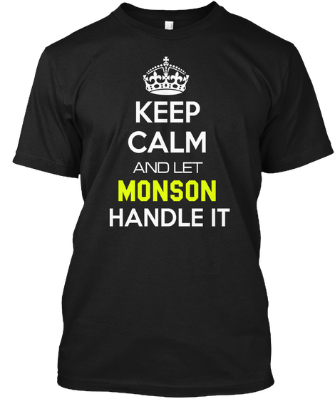 Keep Calm And Let Monson Handle It Black T-Shirt Front