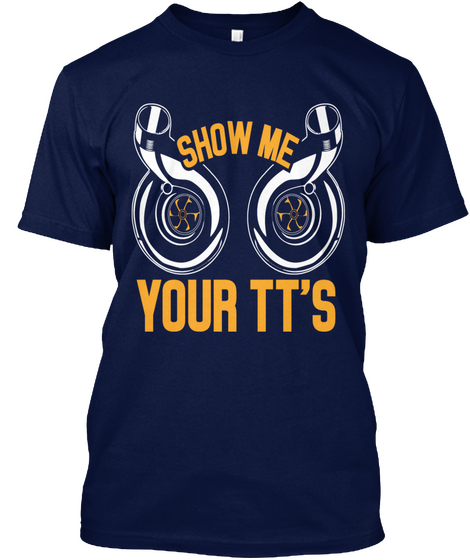 Show Me Your Tt's Navy T-Shirt Front