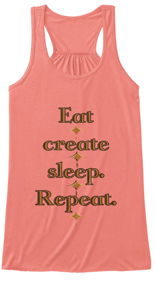 Eat Create Sleep. Repeat. Coral T-Shirt Front