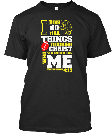 I Can Do All Things Through Christ Who Strengthens Me Philippians Black Maglietta Front