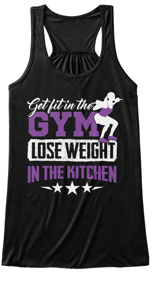 Get Fit In The Gym Lose Weight In The Kitchen Black Kaos Front