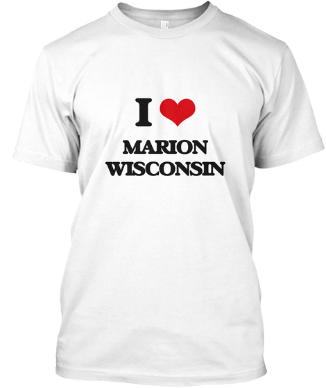 I Love Marion Wisconsin White T-Shirt Front