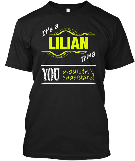 It's A Lilian Thing You Wouldn't Understand Black T-Shirt Front