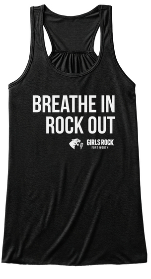 Breathe In Rock Out Girls Rock Fort Worth Black T-Shirt Front