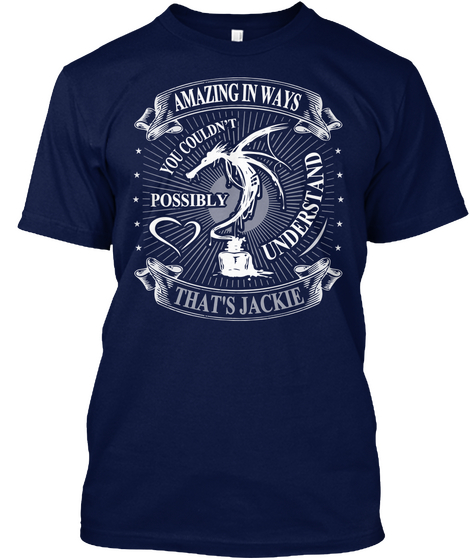 Amazing In Ways You Couldn T Possibly Understand That S Jackle Navy Maglietta Front