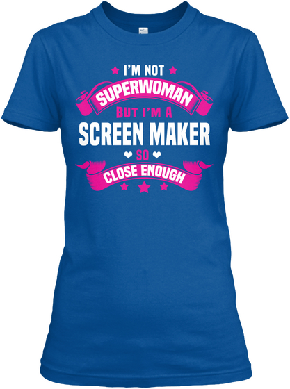 I'm Not Superwoman But I'm A Screen Maker So Close Enough Royal Camiseta Front