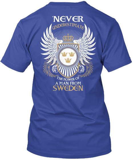 Never Underestimate The Power Of A Man From Sweden Deep Royal T-Shirt Back