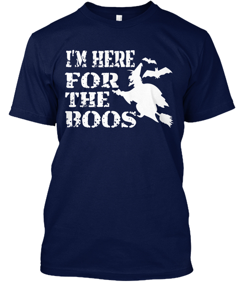 I'm Here For The Boos Navy T-Shirt Front