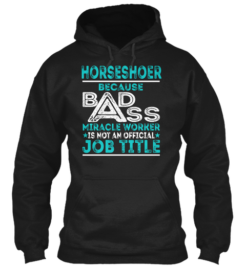 Horseshoer Because Badass Miracle Worker Is Not An Official Job Title Black Camiseta Front