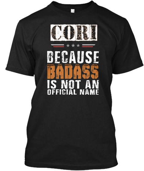 Cori Because Badass Is Not An Official Name Black T-Shirt Front