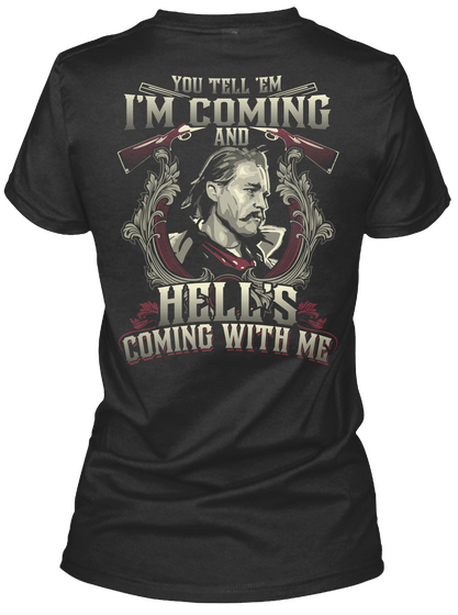 You Tell ' Ev I'm Coming And Hell's Coming With Ma 
Ch Black áo T-Shirt Back