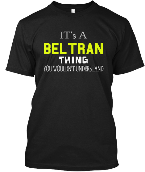 Its A Beltran Thing You Wouldn't Understand Black Camiseta Front