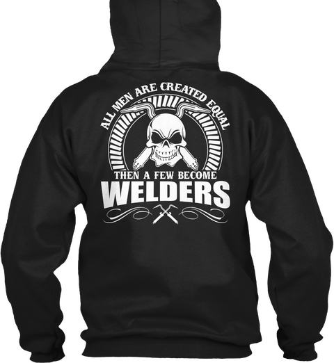 All Men Are Created Equal Then A Few Become Welders Black Camiseta Back