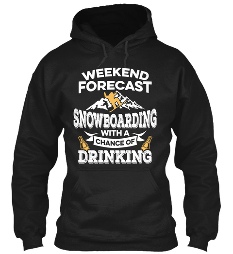 Weekend Forecast Snowboarding With A Chance Of Drinking Black Camiseta Front
