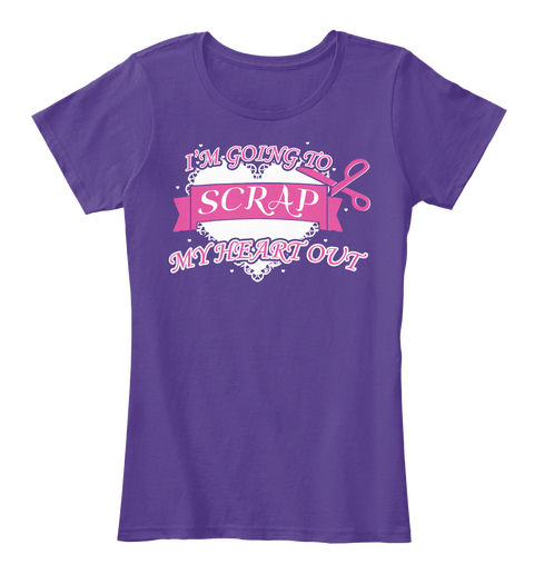 I'm Going To Scrap My Heart Out Purple T-Shirt Front