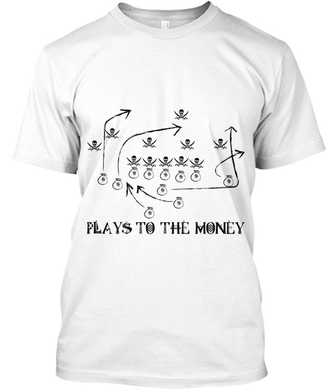 Plays To The Money White T-Shirt Front