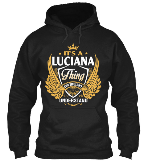It's A Luciana Thing You Wouldn't Understand Black áo T-Shirt Front