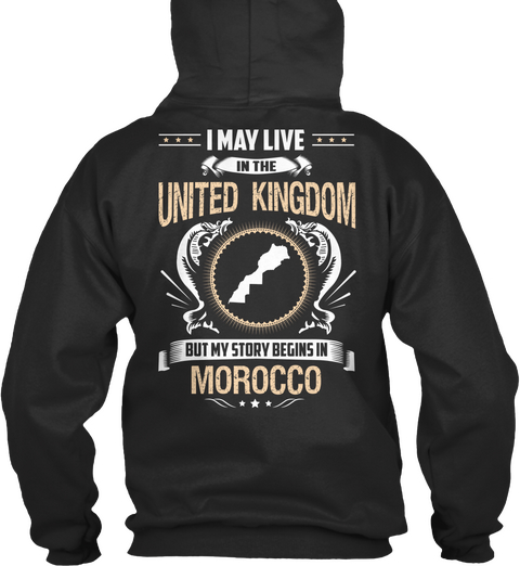 I May Live In The United Kingdom But My Story Begins In Morocco Jet Black T-Shirt Back