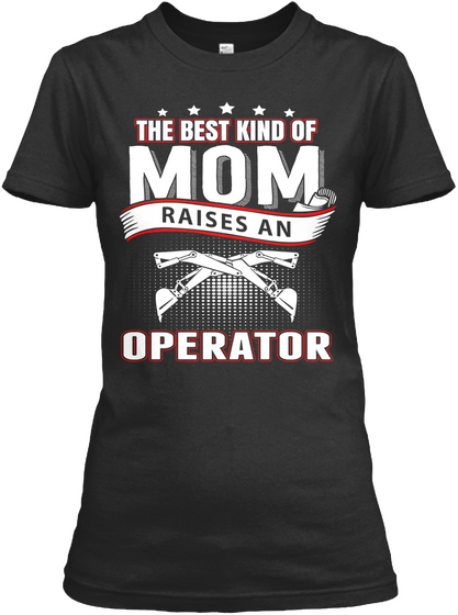 The Best Kind Of Mom Raises An Operator Black áo T-Shirt Front
