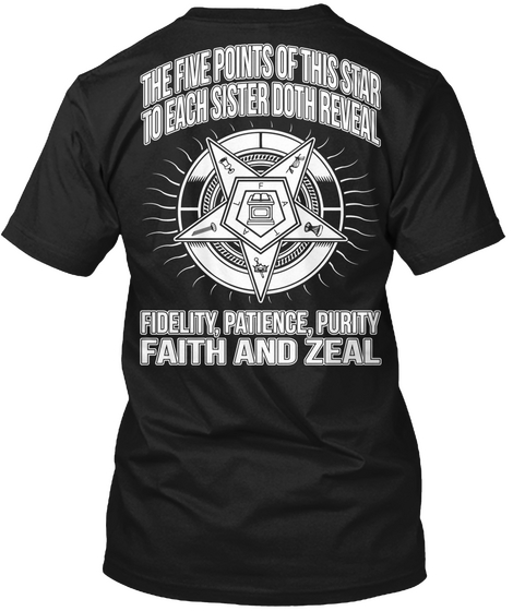 Oes The Five Points Of This Star To Each Sister Doth Reveal Fidelity,Patience,Purity Faith And Zeal Black T-Shirt Back
