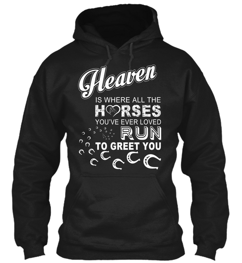 Heaven Is Where All The Horses You've Ever Loved Run To Greet You Black Camiseta Front