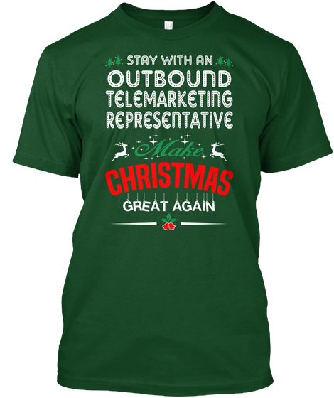 Stay With A Outbound Telemarketing Representative Make Christmas Great Again Deep Forest T-Shirt Front