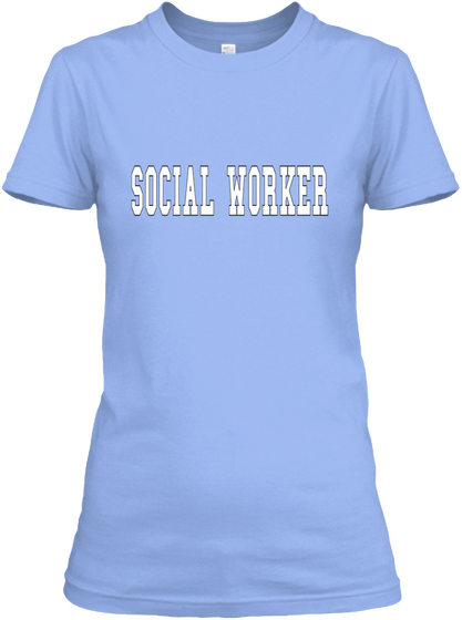 Social Worker Light Blue T-Shirt Front