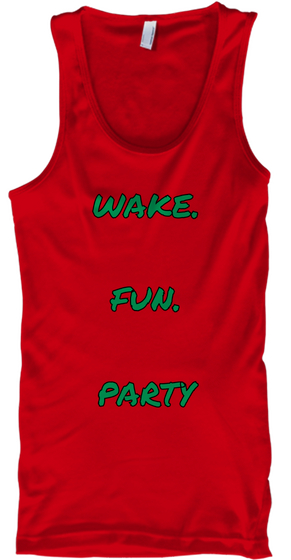 Wake.

Fun.

Party Red T-Shirt Front