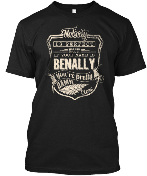 Nobody Is Perfect But If Your Name Is Benally You're Pretty Damn Close Black Kaos Front