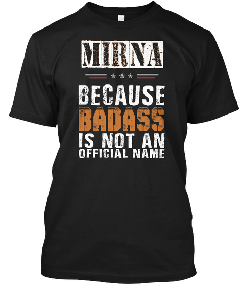 Mirna Because Badass Is Not An Official Name Black Maglietta Front