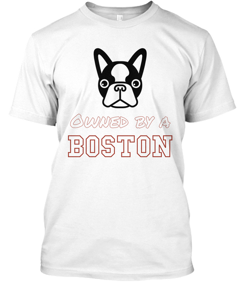 Owned By A Boston White T-Shirt Front