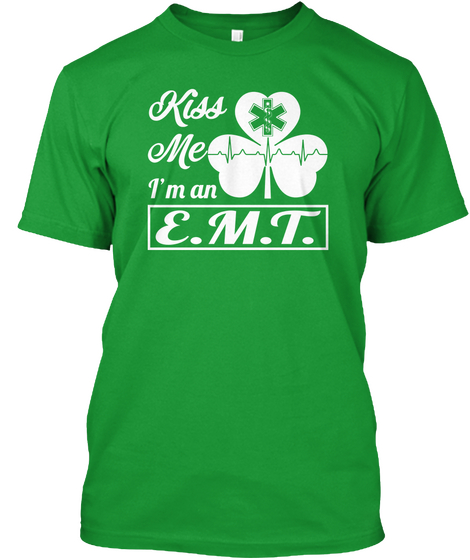 Kiss Me I'm An E.M.T Kelly Green T-Shirt Front