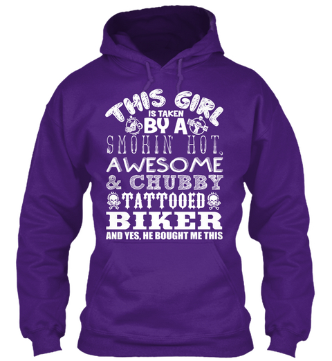 This Girl Is Taken By A Smokin Hot Awesome & Chubby Tattooed Biker And Yes He Bought Me This  Purple T-Shirt Front