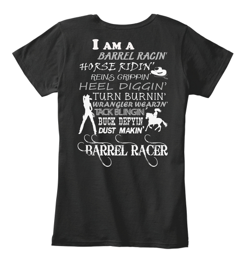 I Am A Barrel Racin Horse Ridin Turn Burnin Buck Defyin Dust Makin Barrel Racer Black Maglietta Back