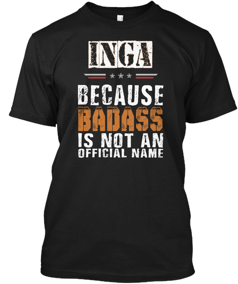 Inga Because Badass Is Not An Official Name Black Camiseta Front