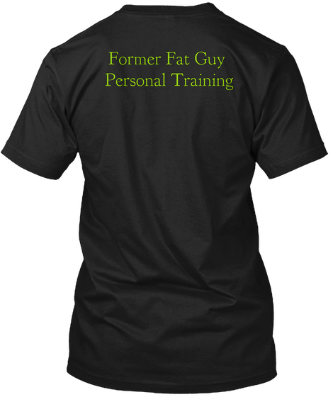 Former Fat Guy 
Personal Training Black Camiseta Back