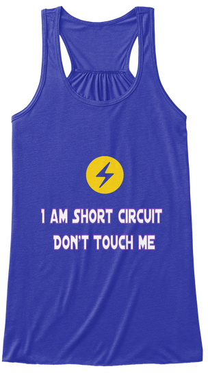 I Am Short Circuit 
Don't Touch Me True Royal T-Shirt Front