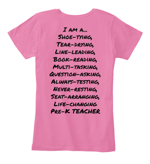 I Am A Shoe Tying Tear Drying Line Leading Book Reading Multi Tasking Question Asking Always Testing Never Resting... True Pink T-Shirt Back