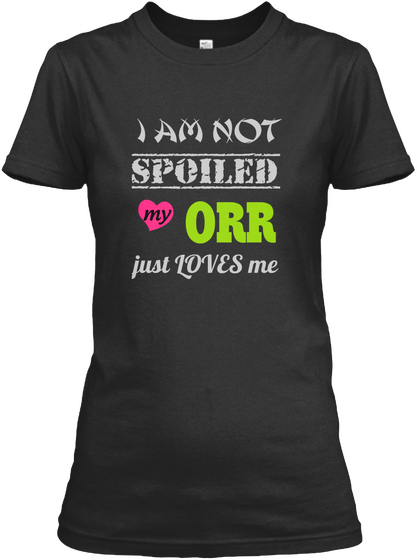 I Am Not Spoiled My Orr Just Loves Me Black áo T-Shirt Front