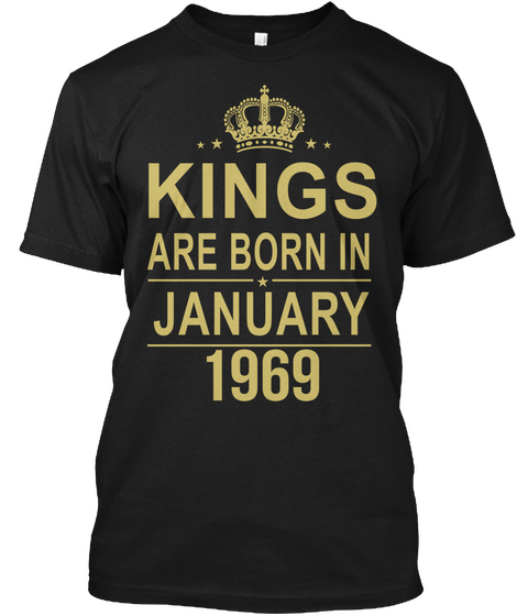 Kings Are Born In January   1969 Black T-Shirt Front