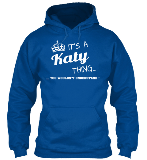 It's A Katy Thing You Wouldn't Understand Royal Camiseta Front