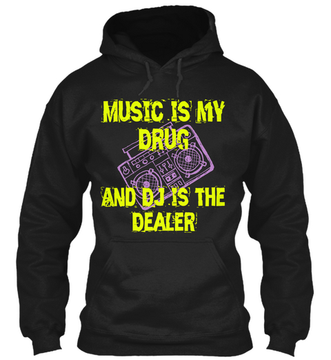 Music Is My Drug And Dj Is The Dealer Black Camiseta Front