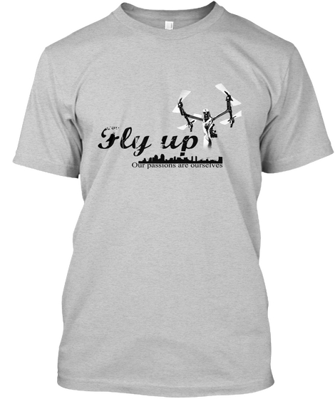Fly Up Drone Lover's Passion Light Steel T-Shirt Front
