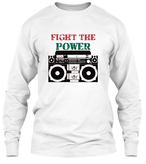 Fight The  Power White T-Shirt Front